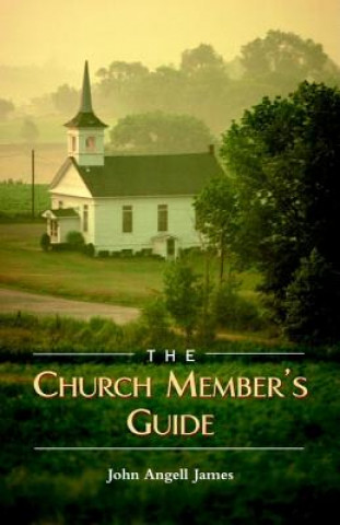 Kniha The Church Member's Guide John Angell James