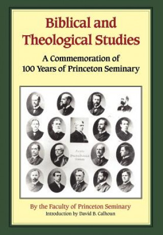 Könyv Biblical and Theological Studies Princeton Faculty