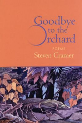 Kniha Goodbye to the Orchard Steven Cramer