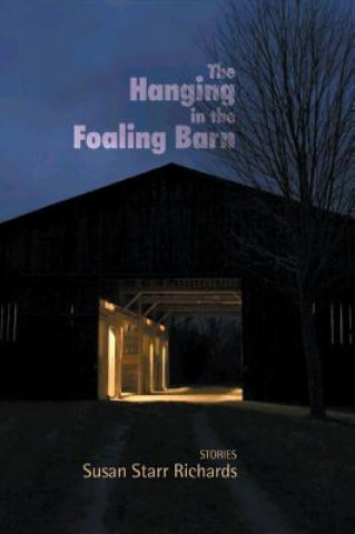 Kniha Hanging in the Foaling Barn Susan Starr Richards