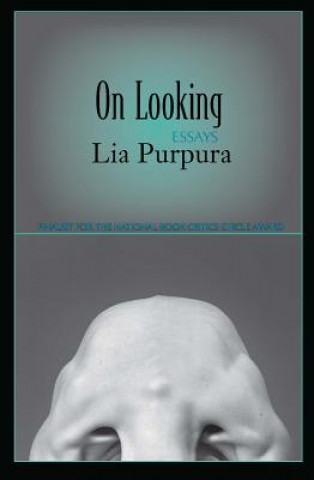 Kniha On Looking Lia Purpura