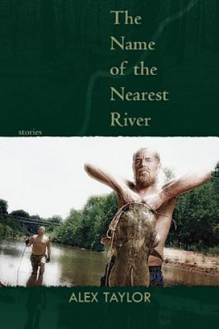 Book Name of the Nearest River Alex Taylor