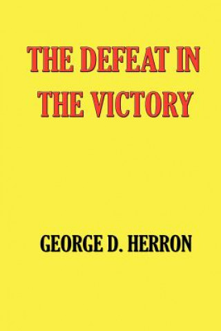Carte The Defeat in the Victory George Davis Herron