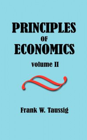 Knjiga Principles of Economics, Volume II. Frank William Taussig
