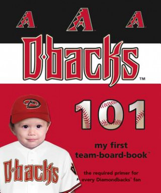 Книга Arizona Diamondbacks 101 Brad M. Epstein