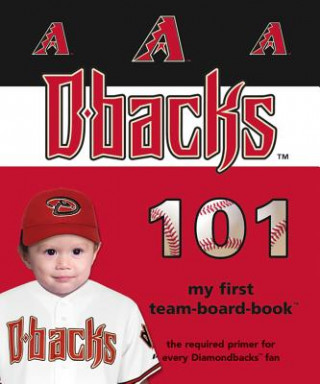 Kniha Arizona Diamondbacks 101 Brad M. Epstein