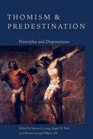 Könyv Thomism and Predestination Steven A. Long