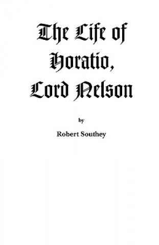 Książka The Life of Horatio, Lord Nelson Robert Southey