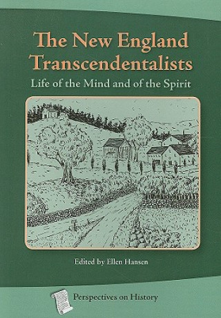 Książka The New England Transcendentalists: Life of the Mind and of the Spirit Ellen Hansen