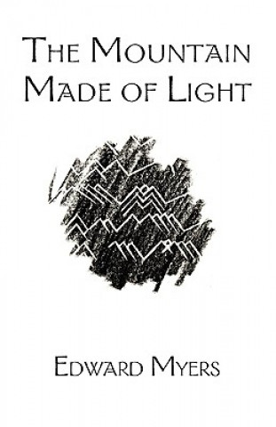 Knjiga The Mountain Made of Light Edward Myers