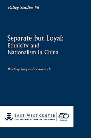 Kniha Separate But Loyal: Ethnicity and Nationalism in China Wenfang Tang