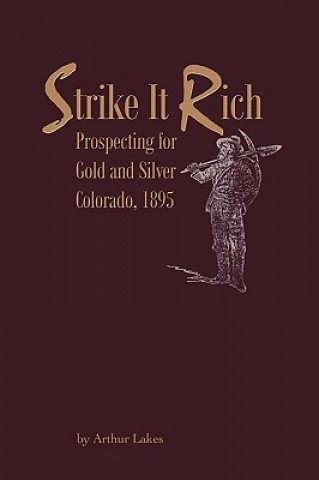 Carte Strike It Rich - Prospecting for Gold and Silver - Colorado, 1895 Arthur Lakes