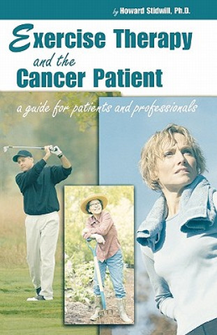 Book Exercise Therapy and the Cancer Patient: A Guide for Health Care Professionals and Their Patients Howard Stidwell