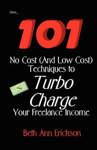 Carte 101 No Cost (And Low Cost) Techniques To Turbo Charge Your Freelance Income Beth Ann Erickson