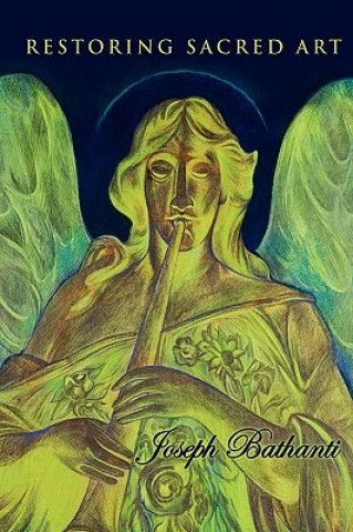 Książka Restoring Sacred Art Joseph Bathanti