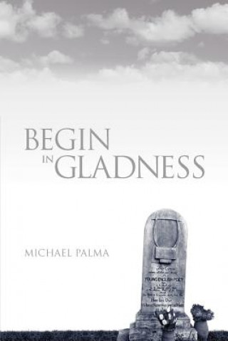 Book Begin in Gladness Michael Palma