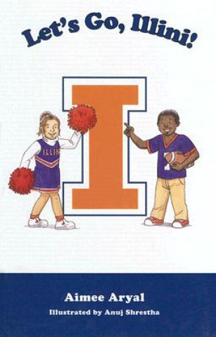 Knjiga Lets Go Illini! Aimee Aryal