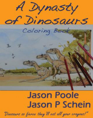Kniha Dynasty of Dinosaurs Jason P. Schein