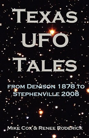 Kniha Texas UFO Tales: From Denison 1878 to Stephenville 2008 Mike Cox