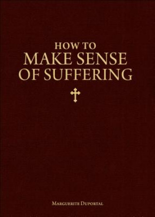 Könyv How to Make Sense of Suffering Marguerite Duportal