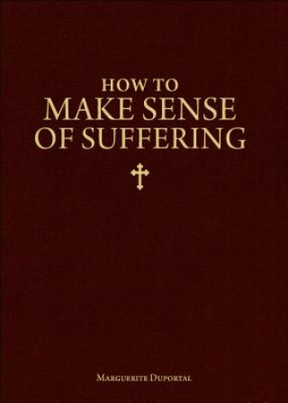 Kniha How to Make Sense of Suffering Marguerite Duportal