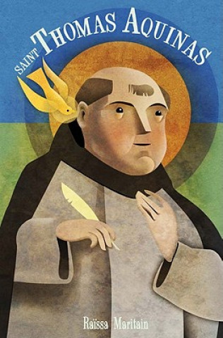 Carte Saint Thomas Aquinas for Children and the Childlike Raissa Maritain