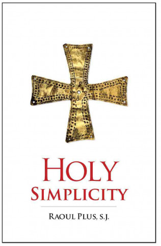 Kniha Holy Simplicity Raoul Plus
