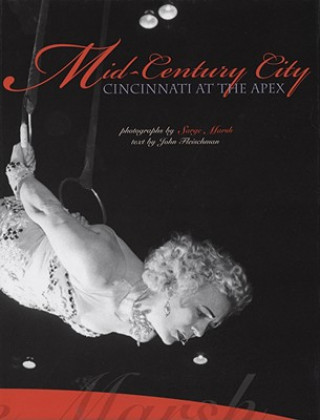 Carte Mid-Century City: Cincinnati at the Apex John Fleishman