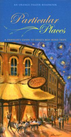 Książka Particular Places: A Traveler's Guide to Ohio's Best Road Trips Jane Ware