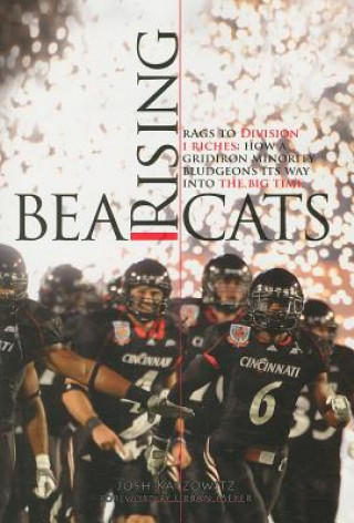 Książka Bearcats Rising: Rags to Division I Riches: How a Gridiron Minority Bludgeons Its Way Into the Big Time Josh Katzowitz