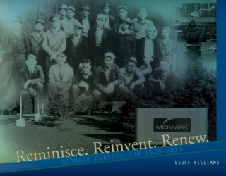 Kniha Reminisce. Reinvent. Renew.: Midmark Corporation 1915 - 2015 Geoff Williams