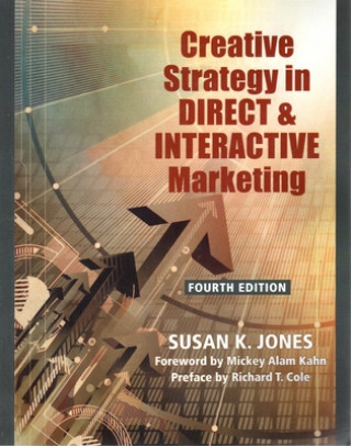 Книга Creative Strategy in Direct & Interactive Marketing (Fourth Edition) Susan K. Jones