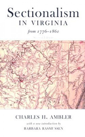 Könyv Sectionalism in Virginia from 1776 to 1861 CHARLES H. AMBLER