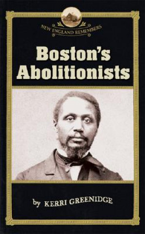 Kniha Boston's Abolitionists Kerri Greenidge