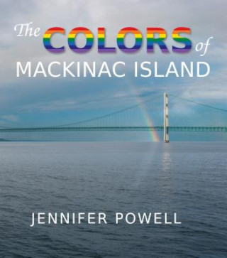 Książka The Colors of Mackinac Island Jennifer Powell