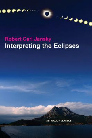 Könyv Interpreting the Eclipses Robert Carl Jansky