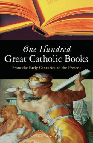 Kniha One Hundred Great Catholic Books: From the Early Centuries to the Present Donald Brophy