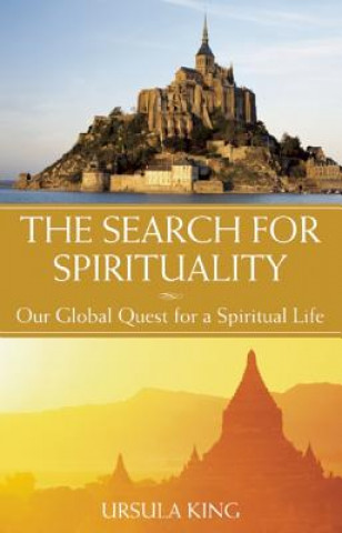 Könyv The Search for Spirituality: Our Global Quest for a Spiritual Life Ursula King