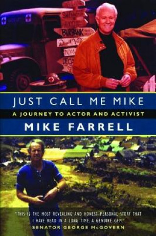 Kniha Just Call Me Mike: A Journey to Actor and Activist Mike Farrell