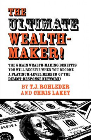 Knjiga The Ultimate Wealth-Maker! T. J. Rohleder