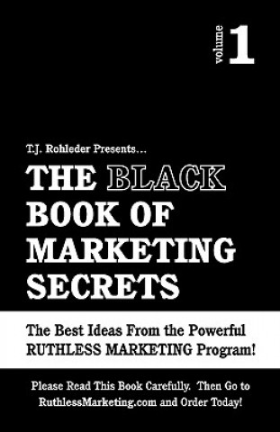 Könyv The Black Book of Marketing Secrets, Vol. 1 T. J. Rohleder