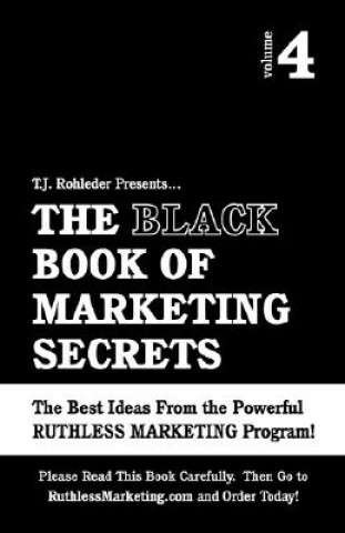 Carte The Black Book of Marketing Secrets, Vol. 4 T. J. Rohleder