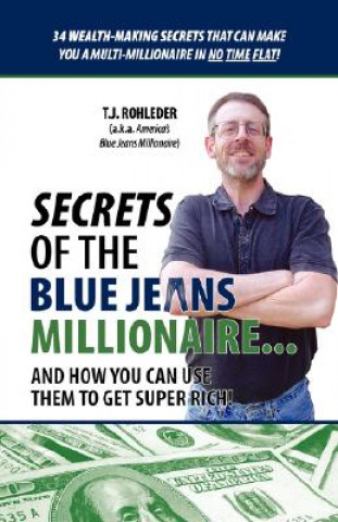 Knjiga Secrets of the Blue Jeans Millionaire T. J. Rohleder