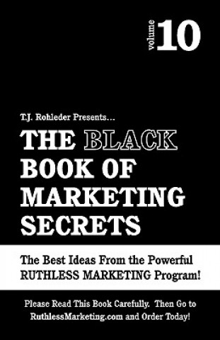 Carte The Black Book of Marketing Secrets, Vol. 10 T. J. Rohleder