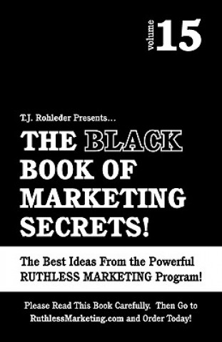 Kniha The Black Book of Marketing Secrets, Vol. 15 T. J. Rohleder