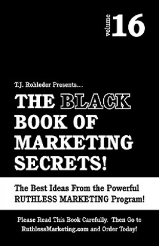 Kniha The Black Book of Marketing Secrets, Vol. 16 T. J. Rohleder