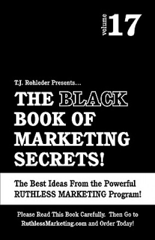 Kniha The Black Book of Marketing Secrets, Vol. 17 T. J. Rohleder