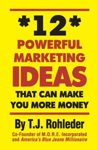 Knjiga 12 Powerful Marketing Ideas That Can Make You More Money Terence Joseph