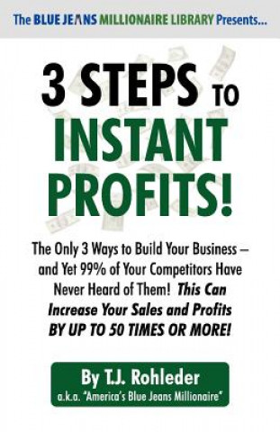Carte 3 Steps to Instant Profits! T. J. Rohleder