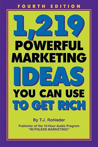 Kniha 1,219 Powerful Marketing Ideas You Can Use to Get Rich T. J. Rohleder